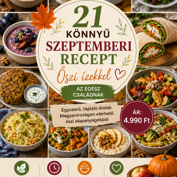 Szeptemberi Őszi Receptgyűjtemény – 21 könnyű, szezonális recept az egész családnak
